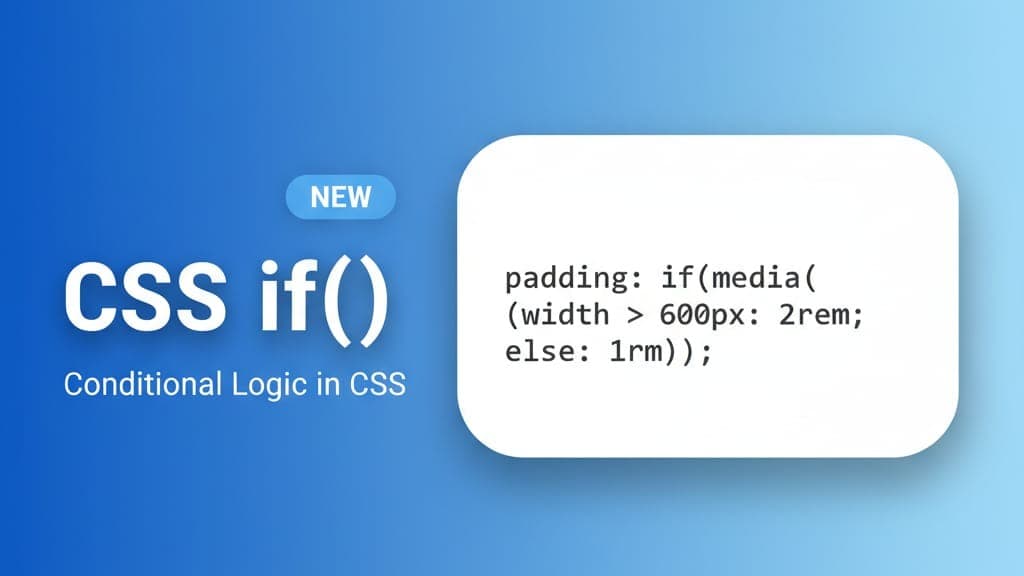 The New CSS if() Function: Conditional Styling Is Finally Here